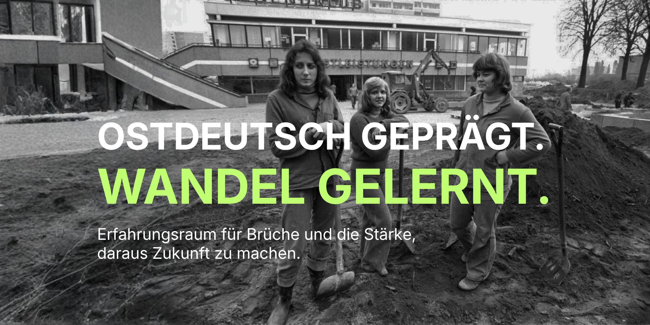 Ostdeutsch geprägt. Wandel gelernt.